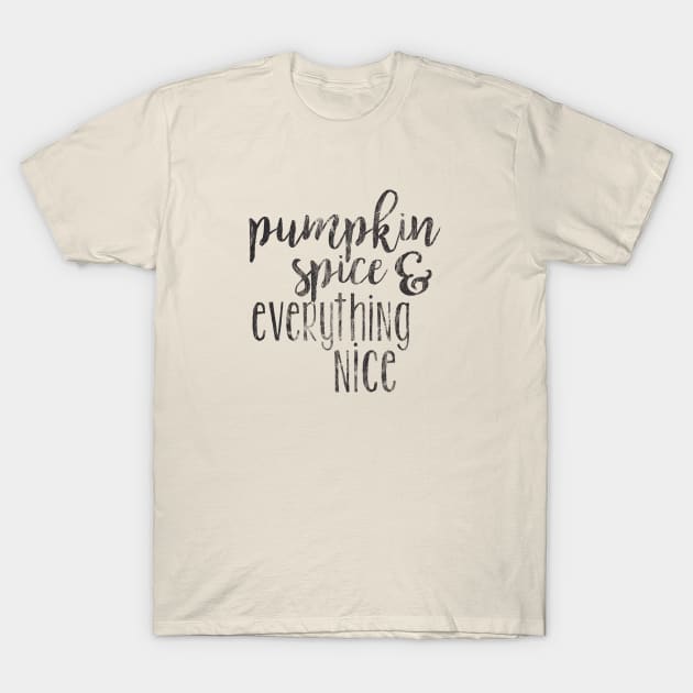 Pumpkin spice & Everything nice T-Shirt by LifeTime Design